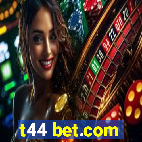 t44 bet.com